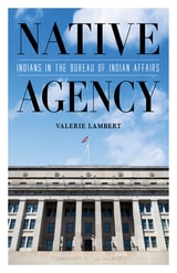 cover of Native Agency: Indians in the Bureau of Indian Affairs