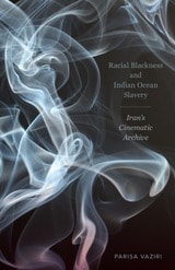 cover of Racial Blackness and Indian Ocean Slavery: Iran's Cinematic Archive