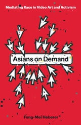 cover of Asians on Demand: Mediating Race in Video Art and Activism