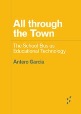 cover of All through the Town: The School Bus as Educational Technology