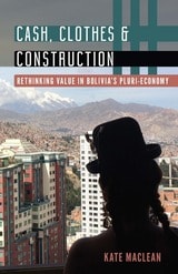 cover of Cash, Clothes, and Construction: Rethinking Value in Bolivia's Pluri-economy
