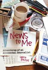 cover of News to Me: Adventures of an Accidental Journalist