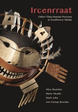 cover of Ircenrraat: Other-Than-Human Persons in Southwest Alaska