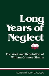 cover of "Long Years of Neglect": The Work and Reputation of William Gilmore Simms