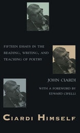 cover of Ciardi Himself: Fifteen Essays in the Reading, Writing, and Teaching of Poetry