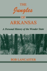 cover of The Jungles of Arkansas: A Personal History of the Wonder State