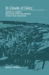 cover of In Clouds of Glory: American Airmen Who Flew with the British during the Great War