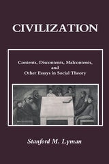 cover of Civilization: Contents, Discontents, Malcontents, and Other Essays in Social Theory