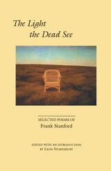 cover of The Light the Dead See: Selected Poems of Frank Stanford