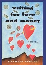 cover of Writing for Love and Money: A Novel