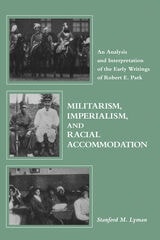 cover of Militarism, Imperialism, and Racial Accommodation: An Analysis and Interpretation of the Early Writings of Robert E. Park