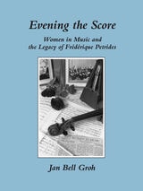 cover of Evening the Score: Women in Music and the Legacy of Frédérique Petrides