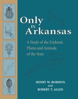 cover of Only in Arkansas: A Study of the Endemic Plants and Animals of the State