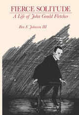 cover of Fierce Solitude: A Life of John Gould Fletcher