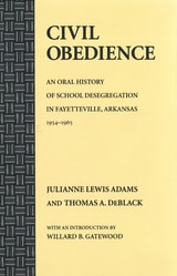 cover of Civil Obedience: An Oral History of School Desegregation in Fayetteville, Arkansas, 1954–1965