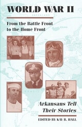 cover of World War II: From the Battle Front to the Home Front, Thirty-Five Arkansans Tell their Stories