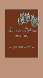 cover of Anne & Alpheus, 1842–1882