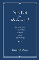 cover of Who Paid for Modernism?: Art, Money, and the Fiction of Conrad, Joyce and Lawrence