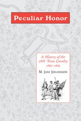 cover of Peculiar Honor: A History of the 28th Texas Cavalry 1862-1865