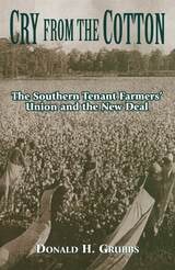cover of Cry from the Cotton: The Southern Tenant Farmers' Union and the New Deal