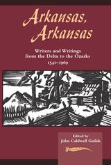 cover of Arkansas, Arkansas Volume 1: Writers and Writings from the Delta to the Ozarks, 1541-1969