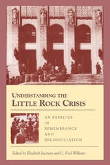 cover of Understanding the Little Rock Crisis: An Exercise in Remembrance and Reconciliation