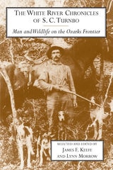 cover of The White River Chronicles of S. C. Turnbo: Man and Wildlife on the Ozarks Frontier