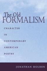 cover of The Old Formalism: Character and Contemporary American Poetry