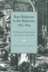 cover of Race Relations in the Bahamas, 1784-1834: The Nonviolent Transformation from a Slave to a Free Society