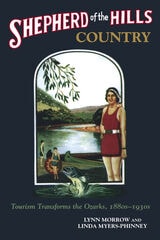cover of Shepherd of the Hills Country: Tourism Transforms the Ozarks, 1880s-1930s