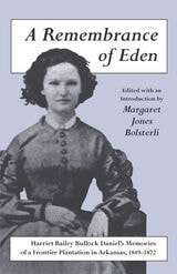 cover of A Remembrance of Eden: Harriet Bailey Bullock Daniel's Memories of a Frontier Plantation in Arkansas, 1849–1872