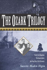 cover of The Ozark Trilogy: Twelve Fair Kingdoms, The Grand Jubilee, And Then There’ll Be Fireworks