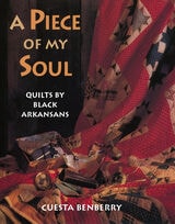 cover of A Piece of My Soul: Quilts by Black Arkansans
