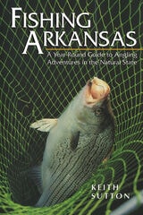 cover of Fishing Arkansas: A Year-Round Guide to Angling Adventures in the Natural State