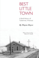 cover of Best Little Town: A Brief History of Tuckerman, Arkansas