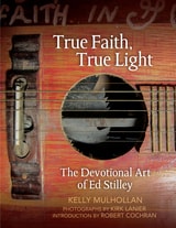 cover of True Faith, True Light: The Devotional Art of Ed Stilley
