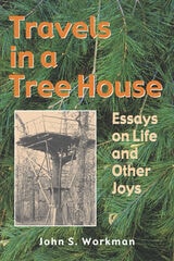 cover of Travels in a Tree House: Essays on Life and Other Joys