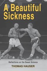 cover of A Beautiful Sickness: Reflections on the Sweet Science