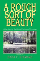 cover of A Rough Sort of Beauty: Reflections on the Natural Heritage of Arkansas