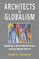 cover of Architects of Globalism: Building a New World Order during WWII
