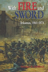 cover of With Fire and Sword: Arkansas, 1861-1874