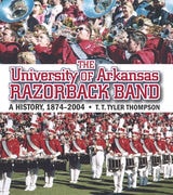 cover of The University of Arkansas Razorback Band: A History, 1874-2004
