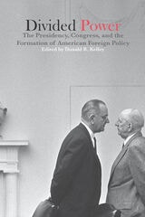 cover of Divided Power: The Presidency, Congress, and the Formation of American Foreign Policy
