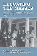 cover of Educating the Masses: The Unfolding History of Black School Administrators in Arkansas, 1900-2000