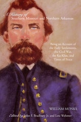 cover of A History of Southern Missouri and Northern Arkansas: Being an Account of the Early Settlements, the Civil War, the Ku-Klux, and Times of Peace