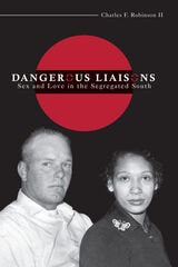 cover of Dangerous Liaisons: Sex and Love in the Segregated South