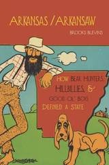 cover of Arkansas/Arkansaw: How Bear Hunters, Hillbillies, and Good Ol' Boys Defined a State