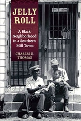 cover of Jelly Roll: A Black Neighborhood in a Southern Mill Town