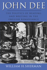 cover of John Dee: The Politics of Reading and Writing in the English Renaissance