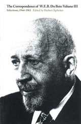 cover of The Correspondence of W.E.B. Du Bois, Volume III: Selections, 1944–1963